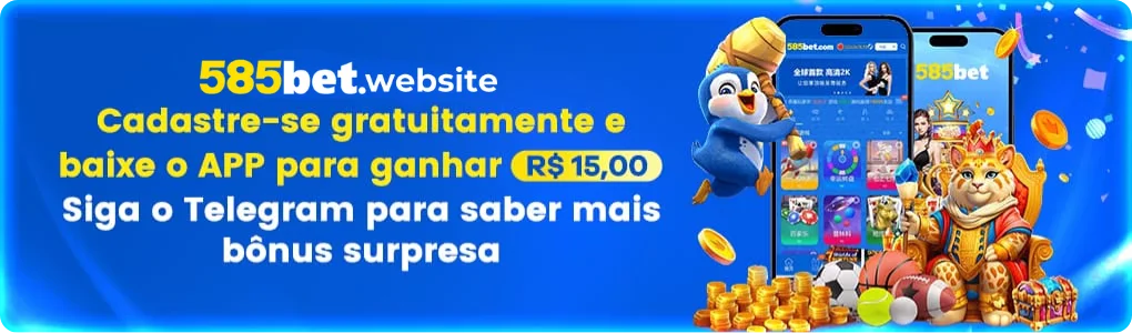 585bet Cadastre-se Gratuitamente e Baixe o App Para Ganhar