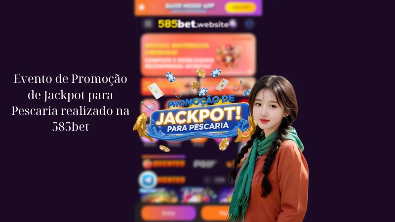 Evento de Promoção de Jackpot para Pescaria realizado na 585bet
