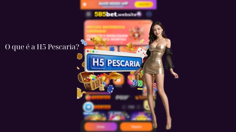 O que é a H5 Pescaria?