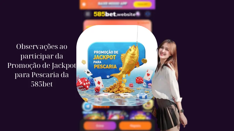 Observações ao participar da Promoção de Jackpot para Pescaria da 585bet
